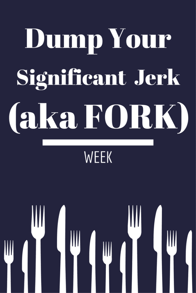 Dump Your Significant Jerk | Dump Your Fork | leahdecesare.com